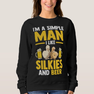 Mens I'm A Simple Man I Like Silkie Chickens And B Sweatshirt