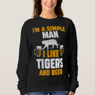 Mens I'm A Simple Man I Like Tigers And Beer Sweatshirt