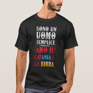Mens I'm A Simple Man I Love Catania and Beer T-Shirt