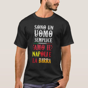 Mens I'm A Simple Man I Love Naples and Beer T-Shirt