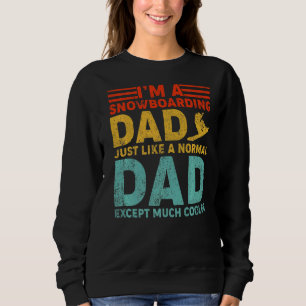 Mens I'm A Snowboarding Dad Like A Regular Dad Fat Sweatshirt