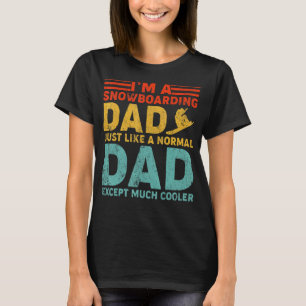 Mens I'm A Snowboarding Dad Like A Regular Dad Fat T-Shirt