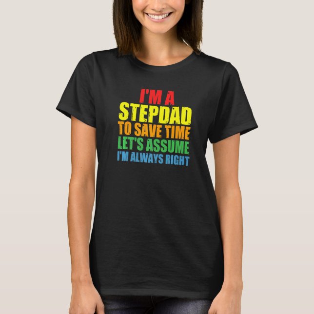 Mens I'm A Stepdad I'm Always Right Stepdad   T-Shirt (Front)