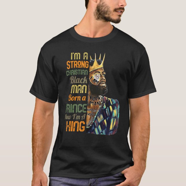 Mens Im A Strong Christian Black Man Prince King M T-Shirt (Front)