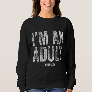 Mens I'm An Adult Technically  18th Birthday Prese Sweatshirt