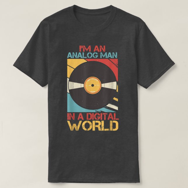 Mens I'm An Analog Man In a Digital World Vinyl Vi T-Shirt (Design Front)