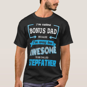 Mens I'm Called Bonus Dad Because I'm Too Cool To T-Shirt