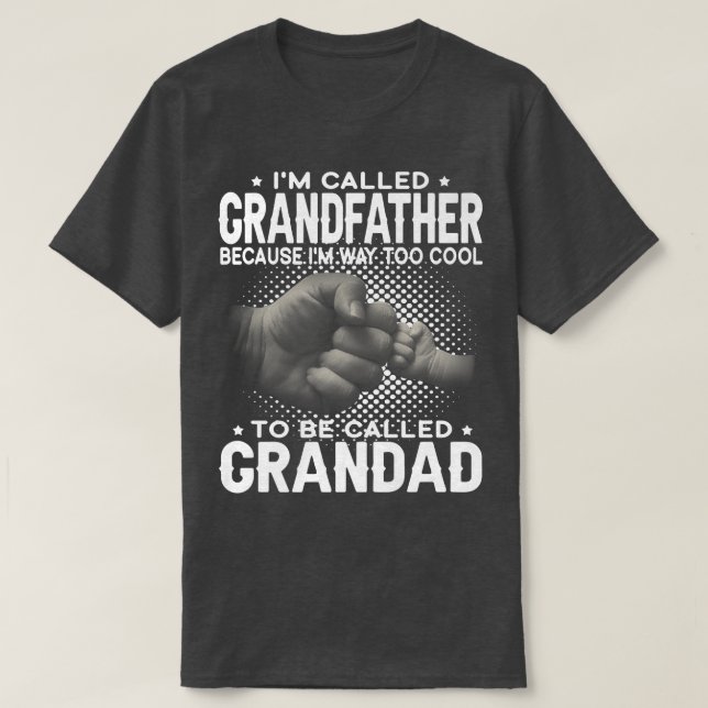 Mens I'm Called Grandfather I'm Way Too Cool To Be T-Shirt (Design Front)