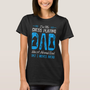 Mens Im Chess Playing Dad Like A Normal Dad Only 3 T-Shirt