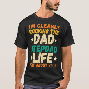Mens I'm Clearly Rocking The Dad Stepdad Stepfathe T-Shirt