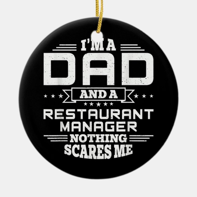 Mens I'm Dad and a Restaurant Manager Nothing Ceramic Ornament (Front)