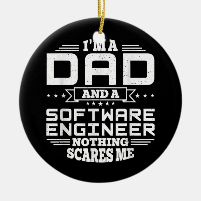 Mens I'm Dad and a Software Engineer Nothing Ceramic Ornament (Front)