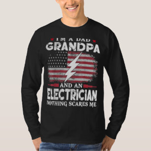 Mens I'm Dad Grandpa Electrician Nothing Scares Me T-Shirt