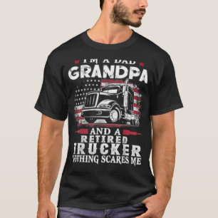 Mens I'm Dad Grandpa Retired Trucker Nothing Scare T-Shirt