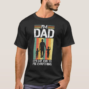 Mens Im Dad Its My Job To Fix Everything Vintage F T-Shirt