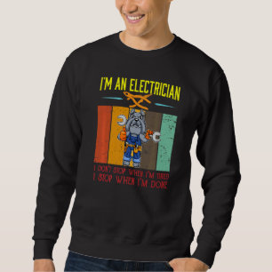 Mens I'm Electrician Stop When I'm Done Lineman Wi Sweatshirt