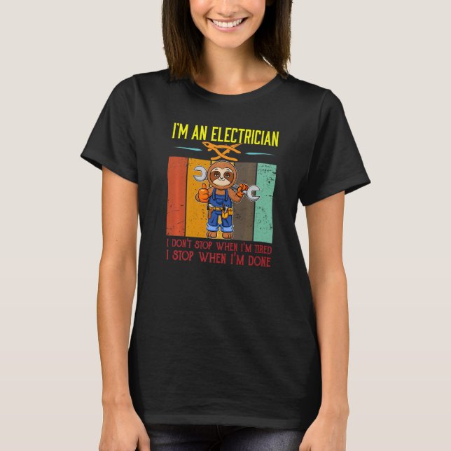 Mens I'm Electrician Stop When I'm Done Lineman Wi T-Shirt (Front)