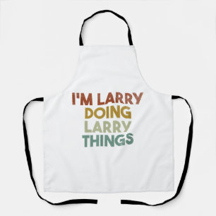 Mens I'm Larry Doing Larry Things Funny First Name Apron