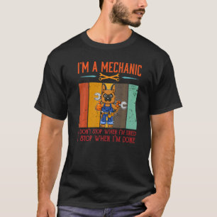 Mens I'm Mechanic Stop When I'm Done Mechanist Eng T-Shirt