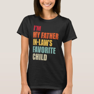 Mens I'm My Father In Laws Favourite Child Funny F T-Shirt
