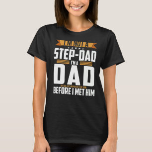 Mens I'm Not A Step Dad I'm A Dad Son Born Before T-Shirt