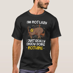 Mens Im Not Lazy I Just Really Enjoy Doing Nothing T-Shirt