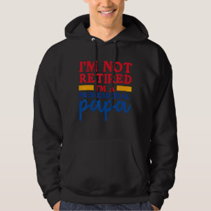 Mens I'm Not Retired A Professional Papa  Fathers  Hoodie