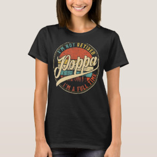 Mens I'm Not Retired I'm A Full Time Poppa Vintage T-Shirt