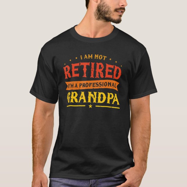 Mens I'm Not Retired I'm A Professional Grandpa Fa T-Shirt (Front)