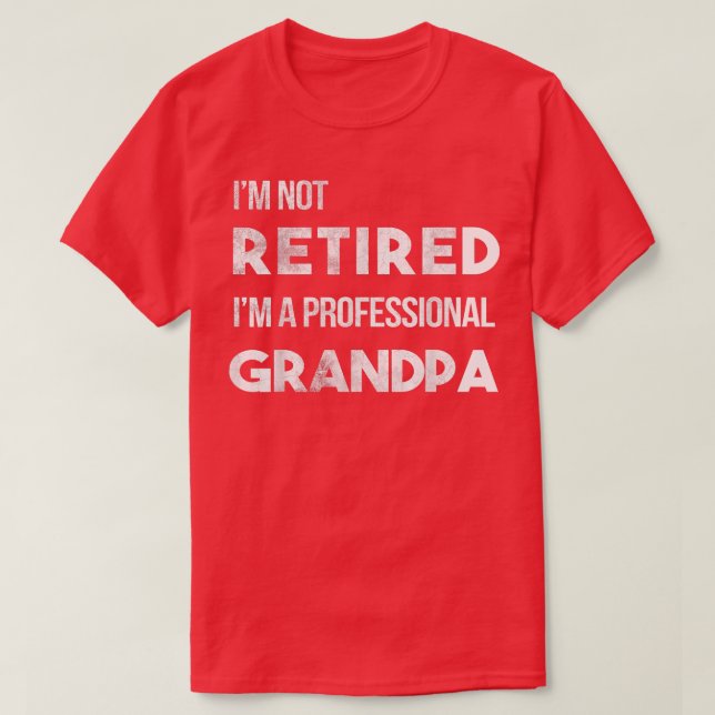 Mens I'm Not Retired I'm A Professional Grandpa  T-Shirt (Design Front)