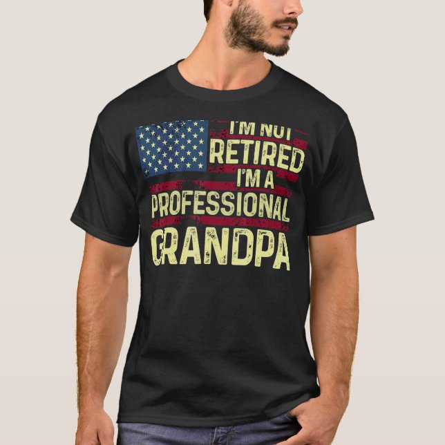 Mens I'm Not Retired I'm A Professional Grandpa  T T-Shirt (Front)