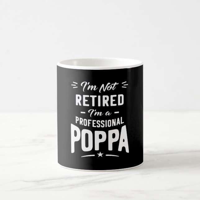 Mens I'm Not Retired I'm A Professional Poppa Gift Coffee Mug (Center)