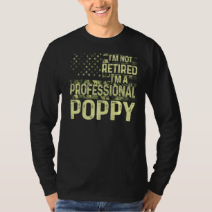 Mens I'm Not Retired I'm A Professional Poppy Mili T-Shirt