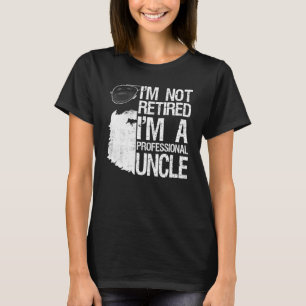 Mens Im Not Retired Im A Professional Uncle Beard  T-Shirt