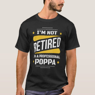 Mens I'm Not Retired Professional Poppa Vintage Re T-Shirt