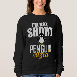 Mens I'm Not Short I'm Penguin Sized Quotes Humou Sweatshirt