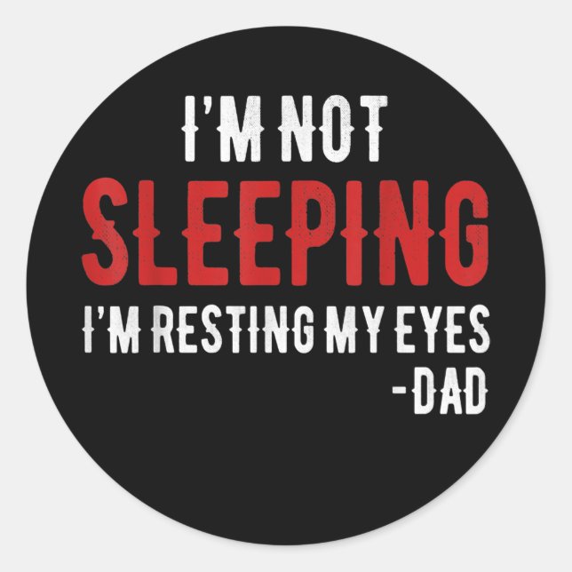 Mens I'm Not Sleeping I'm Just Resting My Eyes Classic Round Sticker (Front)