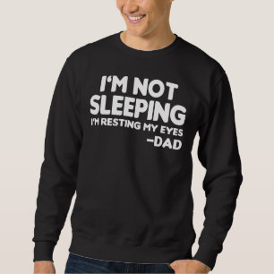 Mens I'm Not Sleeping I'm Just Resting My Eyes Da Sweatshirt