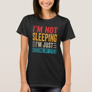 Mens I'm Not Sleeping I'm Just Resting My Eyes Da T-Shirt