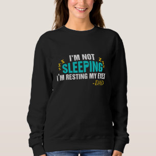 Mens Im Not Sleeping Im Just Resting My Eyes Dad Q Sweatshirt