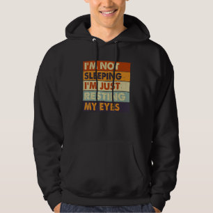 Mens I'm Not Sleeping I'm Just Resting My Eyes Fat Hoodie