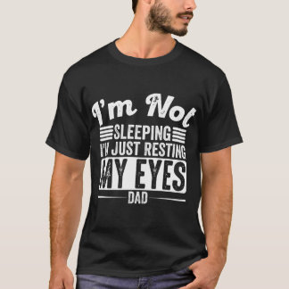 Mens I'm Not Sleeping I'm Just Resting My Eyes T-Shirt