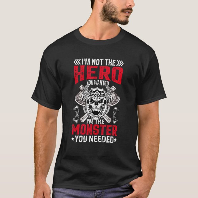 Mens I'm Not The Hero You Wanted I'm The Monster Y T-Shirt (Front)
