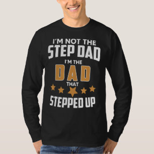 Mens Im Not The Stepdad Im The Father That Stepped T-Shirt
