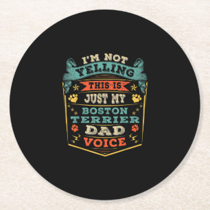Mens Im Not Yelling Boston Terrier Christmas Dad Round Paper Coaster