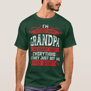 Mens I'm perfectly happy grandpa I already grandfa T-Shirt