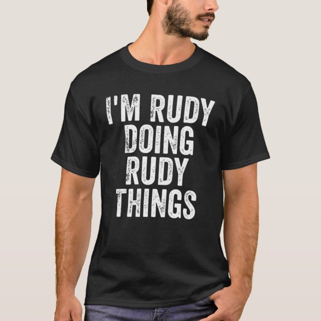 Mens I'm Rudy Doing Rudy Things Personalised First T-Shirt (Front)