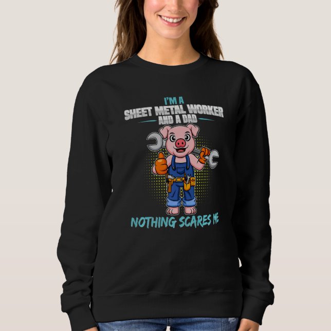 Mens I'm Sheet Metal Worker And A Dad Nothing Scar Sweatshirt (Front)