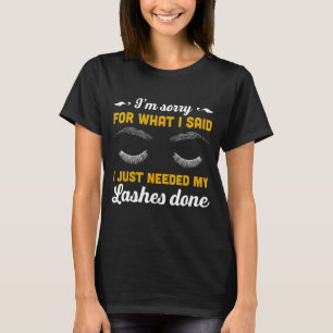 Mens Im Sorry For What I Said I Just Needed My Las T-Shirt