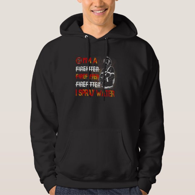 Mens I'm Spray Water Firefighter Awesome Firefight Hoodie (Front)